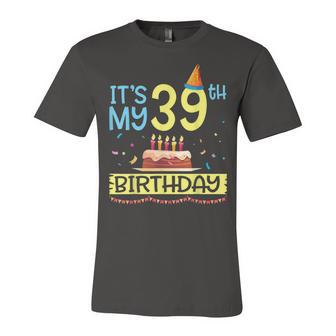 Its My 39Th Birthday Happy 39 Years Dad Mommy Son Daughter Unisex Jersey Short Sleeve Crewneck Tshirt - Seseable