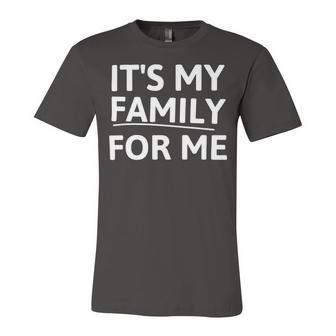 Its My Family For Me Unisex Jersey Short Sleeve Crewneck Tshirt | Favorety