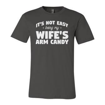 Its Not Easy Being My Wifes Arm Candy Wife Jersey T-Shirt | Mazezy