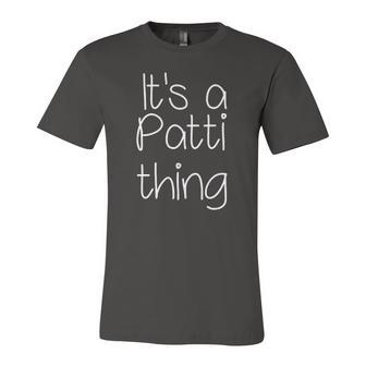 Its A Patti Thing Name Idea Jersey T-Shirt | Mazezy