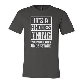 Its A Rhodes Thing You Wouldnt Understand Surname Name Jersey T-Shirt | Mazezy
