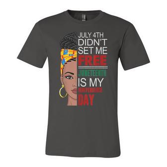July 4Th Didnt Set Me Free Juneteenth Is My Independence Day V4 Unisex Jersey Short Sleeve Crewneck Tshirt - Seseable