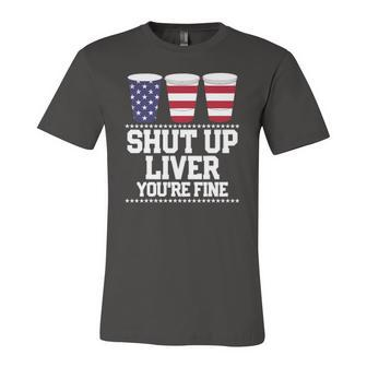 July 4Th Shut Up Liver Youre Fine Beer Cups Tee Jersey T-Shirt | Mazezy