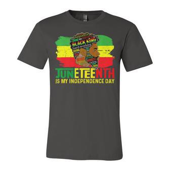 Juneteenth Is My Independence Day Black King Fathers Day Unisex Jersey Short Sleeve Crewneck Tshirt | Favorety CA