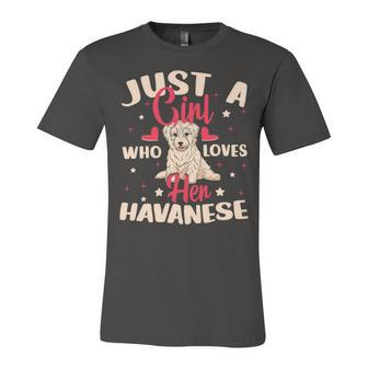 Just A Girl Who Loves Her Havanese Dog Unisex Jersey Short Sleeve Crewneck Tshirt - Monsterry