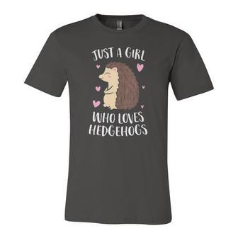 Just A Girl Who Loves Hedgehogs Cute Hedgehog Girl Jersey T-Shirt | Mazezy