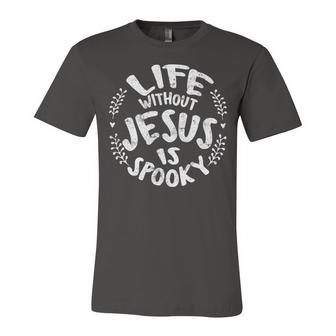 Life Without Jesus Is Spooky Christ Christian Lover 260220 Unisex Jersey Short Sleeve Crewneck Tshirt - Monsterry