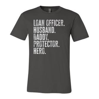 Loan Officer Husband Daddy Protector Hero Fathers Day Dad Jersey T-Shirt | Mazezy