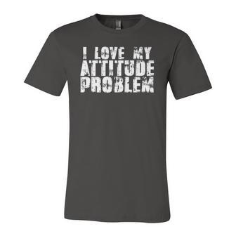I Love My Attitude Problem Sarcastic Meme Quote Jersey T-Shirt | Mazezy