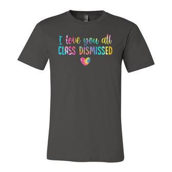 I Love You All Class Dismissed Tie Dye Last Day Of School Jersey T-Shirt | Mazezy