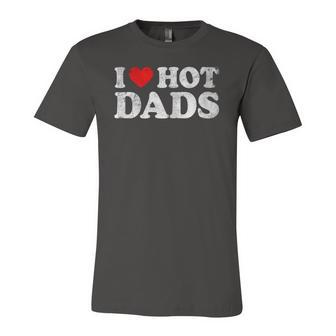 I Love Hot Dads I Heart Hot Dads Love Hot Dads V-Neck Jersey T-Shirt | Mazezy