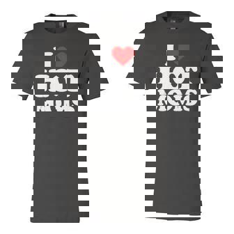 I Love Hot Moms I Heart Moms I Love Hot Moms Jersey T-Shirt | Mazezy