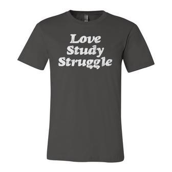 Love Study Struggle Motivational And Inspirational Jersey T-Shirt | Mazezy