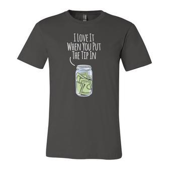 I Love It When You Put The Tip In For Bartender Jersey T-Shirt | Mazezy