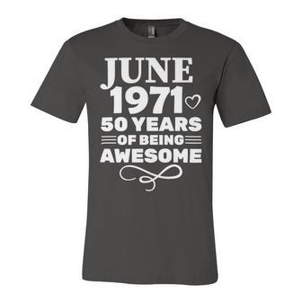 Made In June 1971 50 Years Of Being Awesome Unisex Jersey Short Sleeve Crewneck Tshirt | Favorety DE