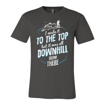 Made It To The Top All Downhill From There 107 Trending Shirt Unisex Jersey Short Sleeve Crewneck Tshirt | Favorety