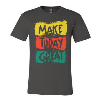 Make Today Great 116 Trending Shirt Unisex Jersey Short Sleeve Crewneck Tshirt | Favorety DE