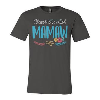 Mamaw Grandma Gift Blessed To Be Called Mamaw Unisex Jersey Short Sleeve Crewneck Tshirt - Seseable