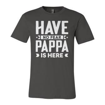 Meme Quotes Have No Fear Pappa Is Here Jersey T-Shirt | Mazezy