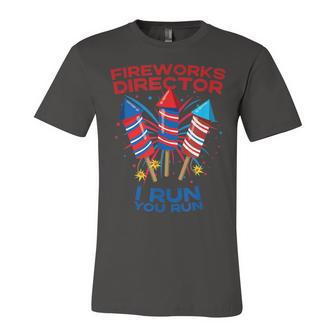 Mens Fireworks Director Funny July 4Th I Run You Run Patriotic Unisex Jersey Short Sleeve Crewneck Tshirt - Seseable