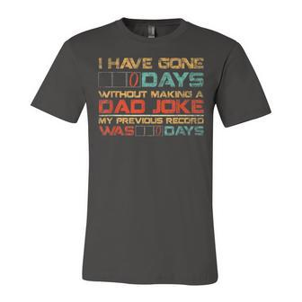 Mens I Have Gone 0 Days Without Making A Dad Joke V3 Unisex Jersey Short Sleeve Crewneck Tshirt - Seseable