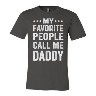 Mens My Favorite People Call Me Daddy Funny Fathers Day Gift Unisex Jersey Short Sleeve Crewneck Tshirt - Seseable