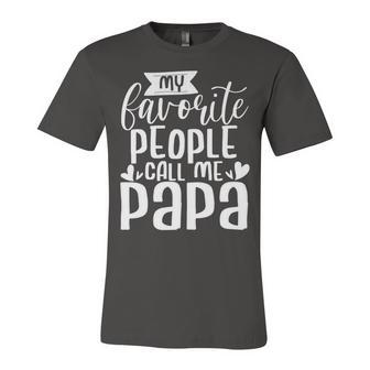 Mens My Favorite People Call Me Papa Unisex Jersey Short Sleeve Crewneck Tshirt - Monsterry DE