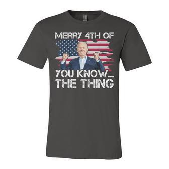 Merry 4Th Of You KnowThe Thing Happy 4Th Of July Memorial Unisex Jersey Short Sleeve Crewneck Tshirt - Seseable
