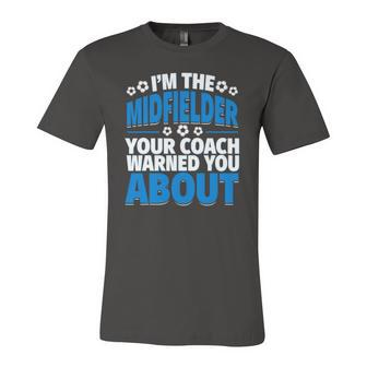 Midfielder Your Coach Warned You About Soccer Midfielder Jersey T-Shirt | Mazezy