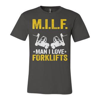MILF Man I Love Forklifts Jokes Funny Forklift Driver Unisex Jersey Short Sleeve Crewneck Tshirt - Seseable