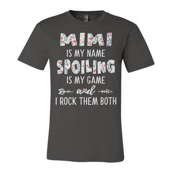 Mimi Grandma Gift Mimi Is My Name Spoiling Is My Game Unisex Jersey Short Sleeve Crewneck Tshirt - Seseable