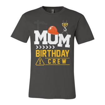Mom Birthday Crew Construction Party Engineer Unisex Jersey Short Sleeve Crewneck Tshirt - Seseable