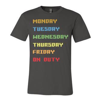 Monday To Friday On Duty Unisex Jersey Short Sleeve Crewneck Tshirt | Favorety AU