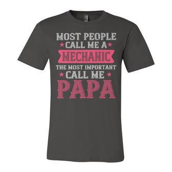 Most People Call Me Mecanic Papa T-Shirt Fathers Day Gift Unisex Jersey Short Sleeve Crewneck Tshirt - Monsterry
