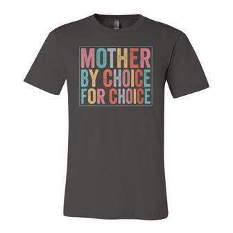 Mother By Choice For Choice Pro Choice Feminist Rights Jersey T-Shirt | Mazezy