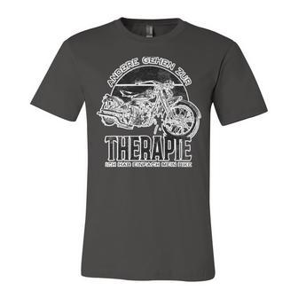 Motorcycles Therapy Ich Hab Einfach 462 Shirt Unisex Jersey Short Sleeve Crewneck Tshirt | Favorety AU