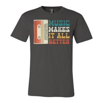 Music Makes It All Better 764 Shirt Unisex Jersey Short Sleeve Crewneck Tshirt | Favorety