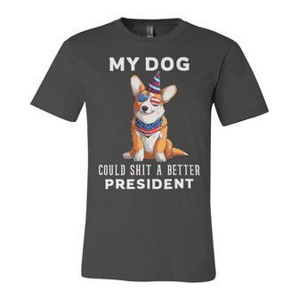 My Dog Could Shit A Better President Corgi Lover Anti Biden Unisex Jersey Short Sleeve Crewneck Tshirt - Monsterry DE