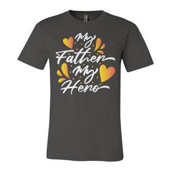 My Father My Hero Fathers Day 2022 Gift Idea Unisex Jersey Short Sleeve Crewneck Tshirt - Monsterry DE