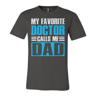 My Favorite Doctor Calls Me Dad Doctor Fathers Day Gift Unisex Jersey Short Sleeve Crewneck Tshirt - Monsterry AU