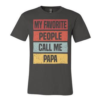 My Favorite People Call Me Papa 528 Trending Shirt Unisex Jersey Short Sleeve Crewneck Tshirt | Favorety