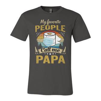 My Favorite People Call Me Papa 529 Trending Shirt Unisex Jersey Short Sleeve Crewneck Tshirt | Favorety