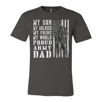 My Son Is Soldier Proud Military Dad 709 Shirt Unisex Jersey Short Sleeve Crewneck Tshirt | Favorety