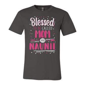Naunie Grandma Gift Blessed To Be Called Mom And Naunie Unisex Jersey Short Sleeve Crewneck Tshirt - Seseable