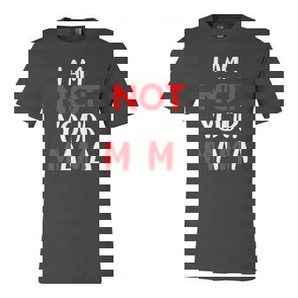 Im Not Your Mama Humorous Teacher Apparel Jersey T-Shirt | Mazezy