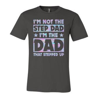 Im Not The Stepdad Im Just The Dad That Stepped Up Jersey T-Shirt | Mazezy