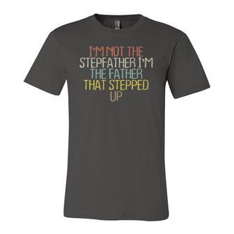 Im Not The Stepfather Im The Father That S Jersey T-Shirt | Mazezy