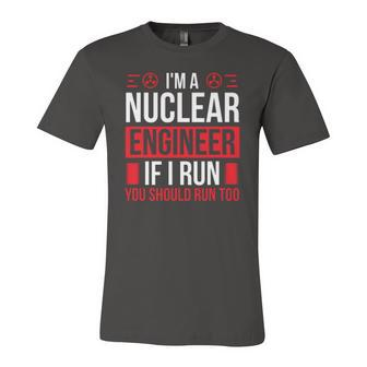 Nuclear Engineer You Should Run Too Nuclear Engineering Jersey T-Shirt | Mazezy