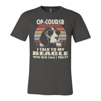 Of Course I Talk To My Beagle Funny Vintage 56 Beagle Dog Unisex Jersey Short Sleeve Crewneck Tshirt - Seseable