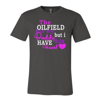 The Oilfield Has My Daddy But I Have His Heart Jersey T-Shirt | Mazezy